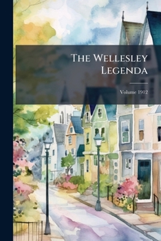 Paperback The Wellesley Legenda; Volume 1912 Book