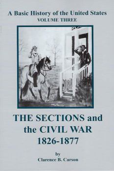 Paperback The Sections and the Civil War (A basic history of the united states, Voulme 3) Book