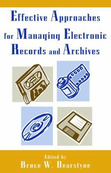 Paperback Effective Approaches for Managing Electronic Records and Archives Book