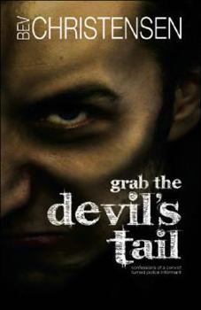 Paperback Grab the Devil's Tail: Confessions of a Convict Turned Police Informant Book