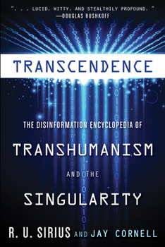 Paperback Transcendence: The Disinformation Encyclopedia of Transhumanism and the Singularity Book