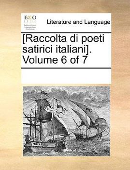 Paperback [Raccolta di poeti satirici italiani]. Volume 6 of 7 [Italian] Book