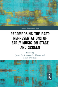 Paperback Recomposing the Past: Representations of Early Music on Stage and Screen Book