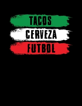 Tacos Cerveza Futbol: Tacos Cerveza Futbol Blank Sketchbook to Draw and Paint (110 Empty Pages, 8.5" x 11")