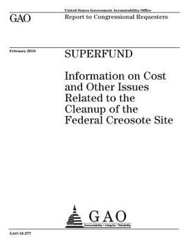 Superfund: information on cost and other issues related to the cleanup of the federal creosote site : report to congressional requesters.