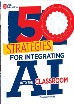 Paperback 50 Strategies for Integrating AI Into the Classroom Book