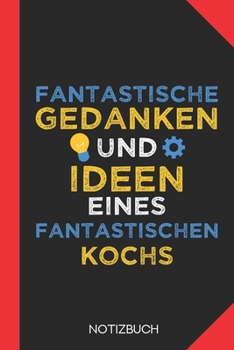 Fantastische Gedanken eines Kochs: Notizbuch mit 120 Karierten Seiten im Format A5 (6x9 Zoll) (German Edition)