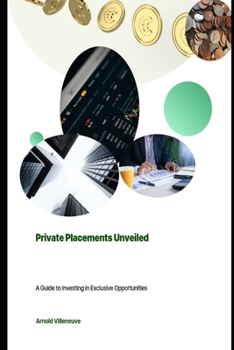 Paperback Private Placements Unveiled: A Guide to Investing in Exclusive Opportunities Book