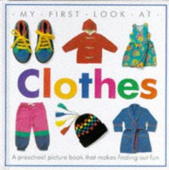 Hardcover Clothes (My First Look at) Book