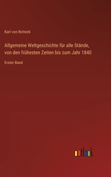Allgemeine Weltgeschichte für alle Stände, von den frühesten Zeiten bis zum Jahr 1840: Erster Band (German Edition)