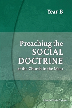 Paperback Preaching the Social Doctrine of the Church in the Mass, Year B Book