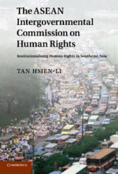 Hardcover The ASEAN Intergovernmental Commission on Human Rights: Institutionalising Human Rights in Southeast Asia Book