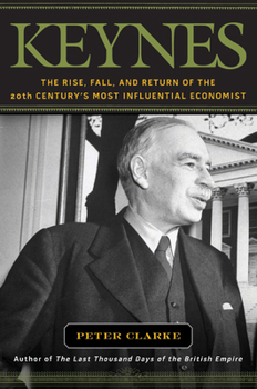 Hardcover Keynes: The Rise, Fall, and Return of the 20th Century's Most Influential Economist Book