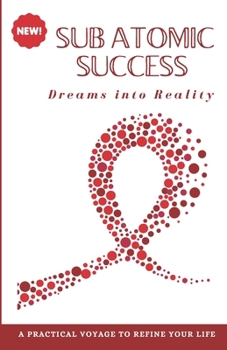 Paperback Subatomic Success: Dreams into Reality Book