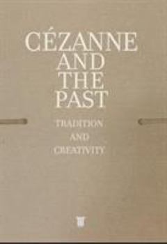 Hardcover Cezanne and the Past: Tradition and Creativity Book