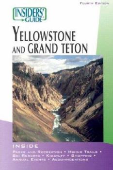 Paperback Insiders' Guide to Yellowstone and Grand Teton (INSIDERS' GUIDE TO YELLOWSTONE & GRAND TETON) Book