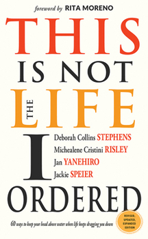 Paperback This Is Not the Life I Ordered: 60 Ways to Keep Your Head Above Water When Life Keeps Dragging You Down (for Readers of Edge Turning Adversity Into Ad Book
