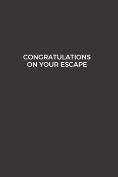 Congratulations on your escape: Going away Gift for Coworker / Colleague leaving Gifts | Blank Lined Composition Notebook, Journal & Planner