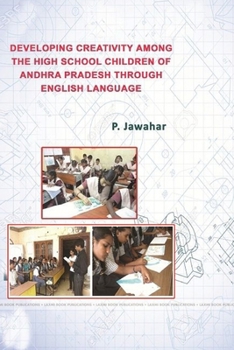 Paperback Developing Creativity Among the High School Children of Andhra Pradesh Through English Language Book