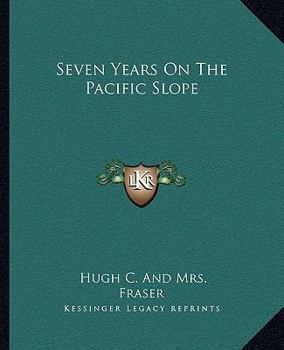 Paperback Seven Years On The Pacific Slope Book