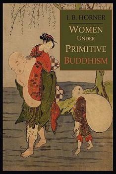 Paperback Women Under Primitive Buddhism: Laywomen and Almswomen Book