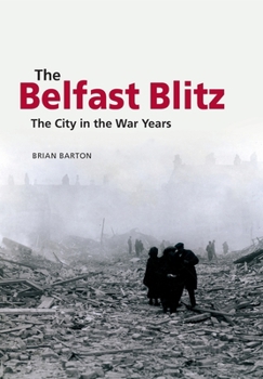 Paperback The Belfast Blitz: The City in the War Years Book