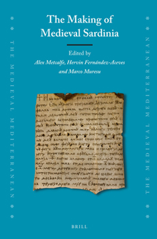 The Making of Medieval Sardinia - Book #128 of the Medieval Mediterranean