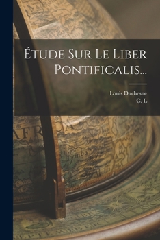 Etude Sur Le Liber Pontificalis...