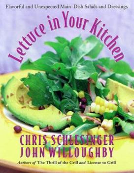 Hardcover Lettuce in Your Kitchen: Flavorful and Unexpected Main-Dish Salads and Dressings Book