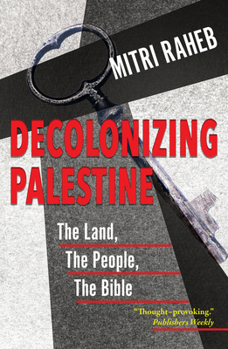Paperback Decolonizing Palestine: The Land, the People, the Bible Book