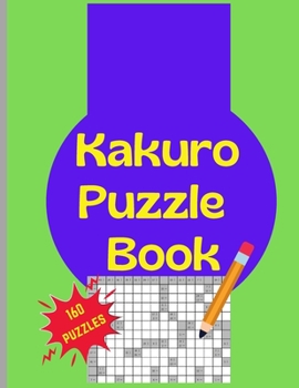 Paperback Kakuro Puzzle Book: 160 Kakuro Japanese Puzzels Large Print 8.5x11 [Large Print] Book