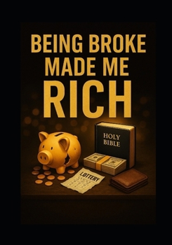 Paperback Being Broke Made Me Rich Book