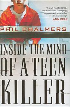 Hardcover Inside the Mind of a Teen Killer Book