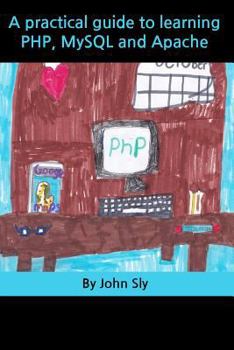 Paperback A Practical Guide to Learning PHP, MySQL and Apache Book