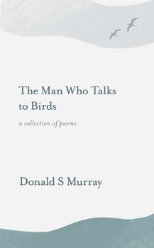 Paperback The Man Who Talks to Birds Book