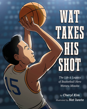 Hardcover Wat Takes His Shot: The Life & Legacy of Basketball Hero Wataru Misaka Book