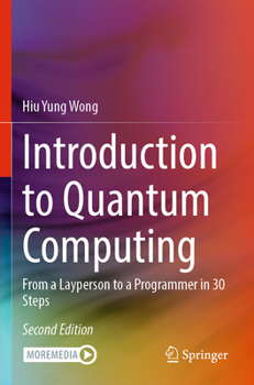 Paperback Introduction to Quantum Computing: From a Layperson to a Programmer in 30 Steps Book