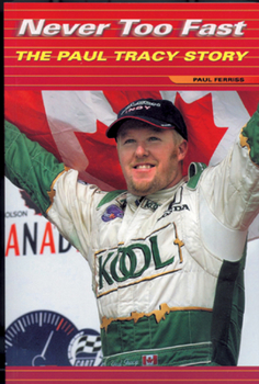 Paperback Never Too Fast: The Paul Tracy Story Book