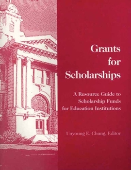 Paperback Grants for Scholarships: A Resource Guide to Scholarship Funds for Education Institutions: . Book