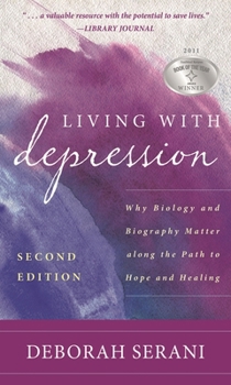 Hardcover Living with Depression: Why Biology and Biography Matter Along the Path to Hope and Healing Book