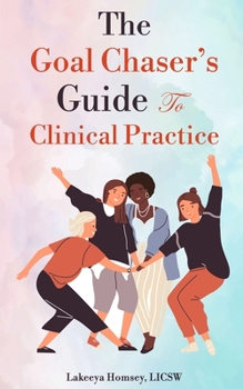 Paperback The Goal Chaser's Guide to Clinical Practice Book