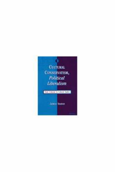 Hardcover Cultural Conservatism, Political Liberalism: From Criticism to Cultural Studies Book