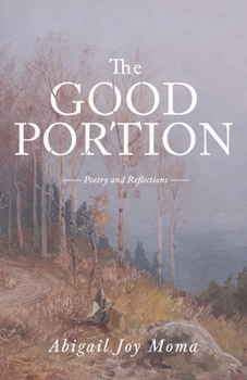 Paperback The Good Portion: Poetry and Reflections Book