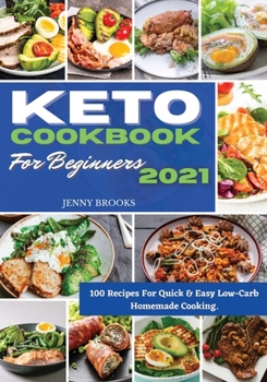 Paperback Keto Cookbook for Beginners 2021: 100 Recipes For Quick & Easy Low-Carb Homemade Cooking. Book