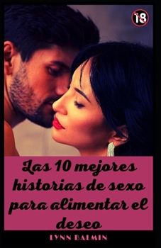 Las 10 mejores historias de sexo para alimentar el deseo