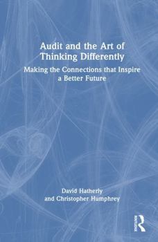 Hardcover Audit and the Art of Thinking Differently: Making the Connections That Inspire a Better Future Book
