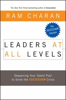 Hardcover Leaders at All Levels: Deepening Your Talent Pool to Solve the Succession Crisis Book