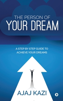 Paperback The Person of Your Dream: A Step by Step Guide to Achieve Your Dreams Book