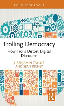 Hardcover Trolling Democracy: How Trolls Distort Digital Discourse Book
