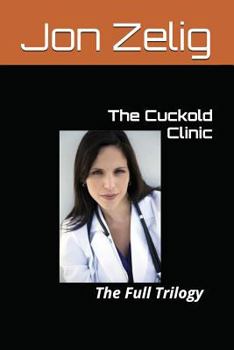 Paperback The Cuckold Clinic: The Full Trilogy Book
